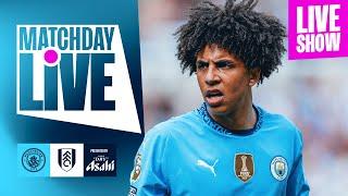 MATCHDAY LIVE | City v Fulham! | Premier League