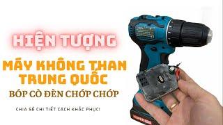 Hiện Tượng Máy Không Than Trung Quốc Bóp Cò Đèn Chớp Chớp | Khoan Pin Thế Anh