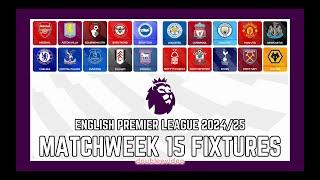 PREMIER LEAGUE FIXTURES 2024/25 TODAY - MATCHWEEK 15