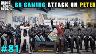 BB GAMING ATTACK ON PETER SECURITY IN WHITE HOUSE | GTA V GAMEPLAY #81