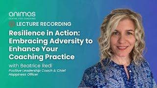  Resilience in Action: Embracing Adversity to Enhance Your Coaching Practice - with Beatrice Reddy