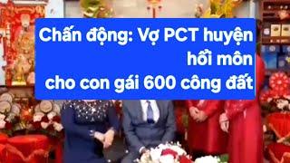 PCT huyện hồi môn cho con gái 600 công đất