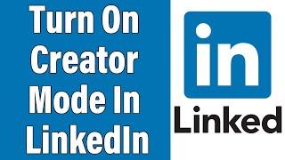 How To Turn On Creator Mode In LinkedIn 2021 | Activate Follow Button On LinkedIn | LinkedIn.com