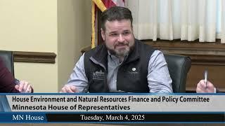 House Environment and Natural Resources Finance and Policy Committee 3/4/25