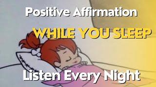 Listen To These Positive Affirmation Every Night | Positive Talk As You  Sleep