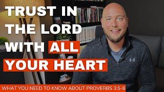 The POWERFUL Meaning Of Proverbs 3:5-6 (trust in the lord with all your heart)