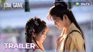 Official Trailer | Love Game in Eastern Fantasy | Work together to protect world  | ENG SUB | WeTV