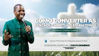 Como converter as bençãos espirituais em materiais || Apóstolo Onório Cutane - 09.6.2024