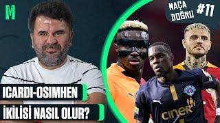 ICARDI-OSIMHEN İKİLİSİ NASIL OLUR? I GALATASARAY-KASIMPAŞAI ORHAN ULUCA İLE MAÇA DOĞRU #11