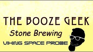 The Booze Geek - Ep. #235 - Stone Brewing: Viking Space Probe