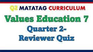 Q2 Values Education 7 Matatag Curriculum reviewer Quiz