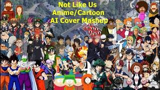 Not Like Us (Anime/Cartoon AI Cover Mashup)