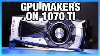 What Manufacturers Think of the GTX 1070 Ti (& Our Thoughts)