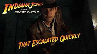 Indiana Jones and the Great Circle - That Escalated Quickly