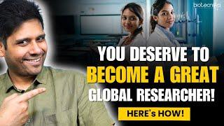 You Deserve To Become a GReaT Global Researcher - Here's How! #research #global #biotechnology