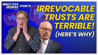 Irrevocable Trusts Are Terrible! (Here's Why)