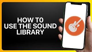 How To Use The Sound Library In GarageBand Tutorial