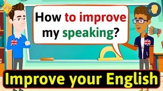 Improve English Speaking Skills Everyday (Tips to speak in English) English Conversation Practice