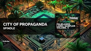 Sp!ndle - City of Propaganda (Streaming Edit) [Palmlands Records]