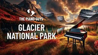 Glacier National Park - (Piano Original) The Piano Guys