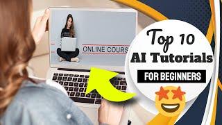  Top 10 AI Tutorials for Beginners!  Must Watch! #aitutorials  #beginnerguide