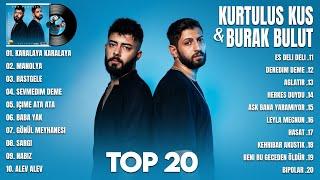 Burak Bulut & Kurtuluş Kuş - En Sevilen 20 Şarkısı - En Güzel Şarkı - Karışık Şarkılar (1 saat)