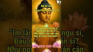 BÀI KỆ 268 – Không Phải Im Lặng Là Trí. phẩm pháp trụ:Kinh Pháp Cú:Lời Phật Dạy