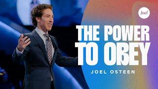 The Power to Obey | Joel Osteen