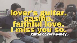 Lovers Guitar | Casino | Faithful Love | I Miss You So - Instrumental Medley Cover