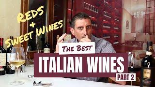 Best Italian Wines Pt. 2: Reds & Sweet Wines