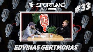 Sportland Podcast 33. Edvinas Gertmonas