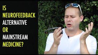 Is Neurofeedback Alternative or Mainstream Medicine?