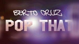 Berto Cruz - Pop That (Videoclip Oficial)