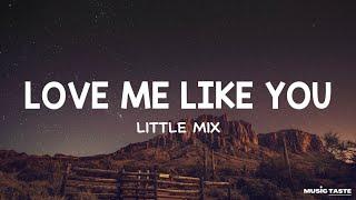 Little Mix - Love Me Like You (Lyrics)