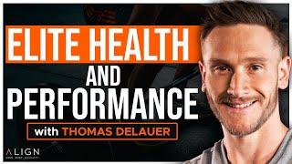 Thomas DeLauer's Guide to Health and Performance Optimization | Align Podcast #513