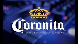 Weekend Coronita minimal mix // vol.017