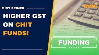 Why higher GST on chit funds is a bad idea | Mint Primer