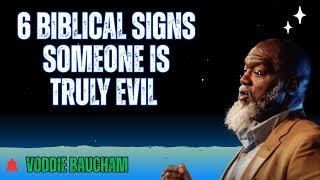 6 Biblical Signs Someone Is Truly Evil - Baucham Biblical Insights