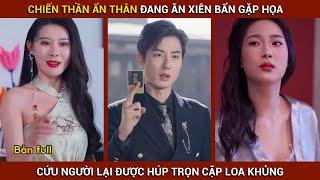 Chiến thần đang ăn xiên bẩn ra tay cứu mỹ nhân và được húp trọn cặp loa khủng | Thần Khuyển Review