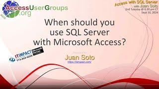 SA: When Should You Use SQL Server with Microsoft Access?  with Juan Soto