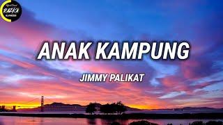 Anak Kampung – Jimmy Palikat - Lirik Lagu