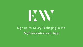 Sign Up for Salary Packaging in the MyEziwayAccount App