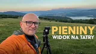 Widok na Tatry i Jezioro Czorsztyńskie - vlog o fotografii krajobrazu. Pieniny. #kochamgory