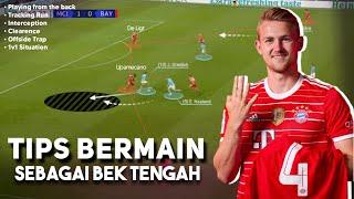 Tips Bermain Sebagai Bek Tengah (Analisis De ligt, Christensen, Van Dijk dll.)