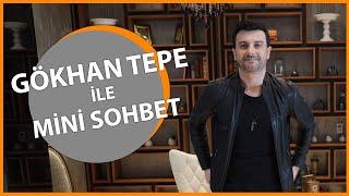 Gökhan Tepe ile Mini Sohbet #GökhanTepe