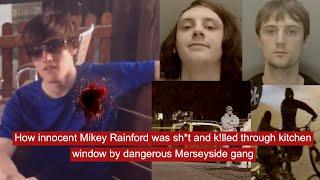 How innocent Mikey Rainford was sh*t and k!lled through kitchen window by dangerous Merseyside gang