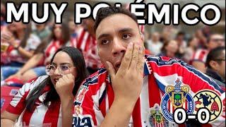 CHIVAS vs AMÉRICA 0-0 ¡LO TUVIMOS PARA GANAR! *MUCHA POLÉMICA* Resumen Desde Estadio Akron