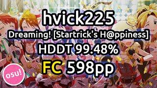 hvick225 | Dreaming! [Startrick's H@ppiness] HDDT 99.48% FC 598pp | Replay