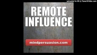 Remote Influence - Project Your Thoughts At Will