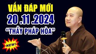 Vấn Đáp Mới "Câu Hỏi Rất Hay & Thực Tế" 20 .11.2024 _ Thầy Thích Pháp Hòa  Tu Viện Trúc Lâm